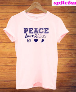 Peace Love & Gas T-Shirt