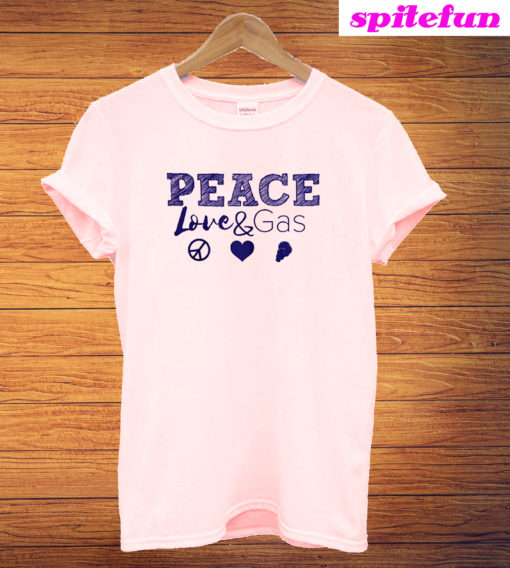 Peace Love & Gas T-Shirt