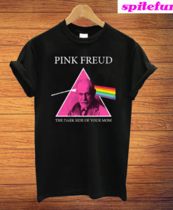 Pink Freud Dark Side Of Your Mom T-Shirt