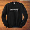 Pivot of The Friends Show Sweatshirt