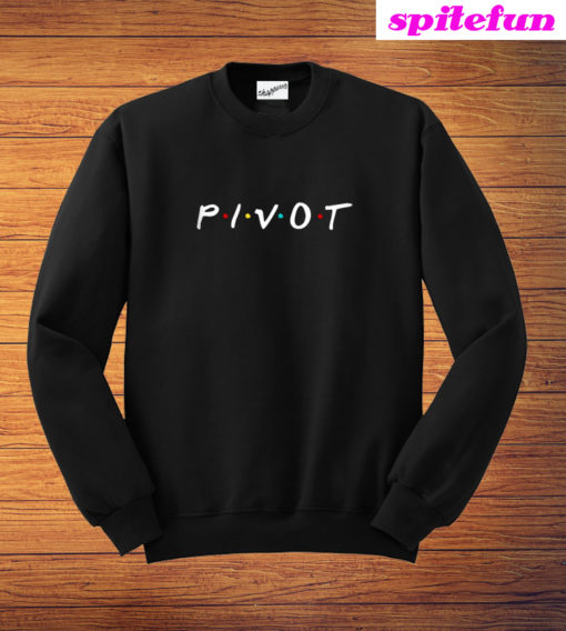 Pivot of The Friends Show Sweatshirt
