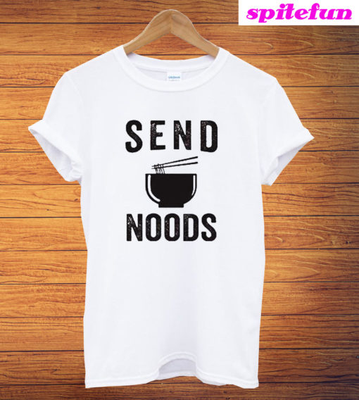 Send Noods Please T-Shirt