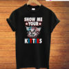 Show Me Your Kitties T-Shirt