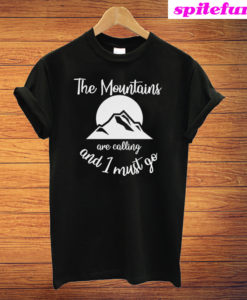 The Mountains Are Calling And I Must Go Black T-Shirt