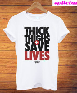 Thick Thighs Save Lives T-Shirt