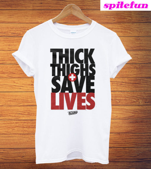 Thick Thighs Save Lives T-Shirt