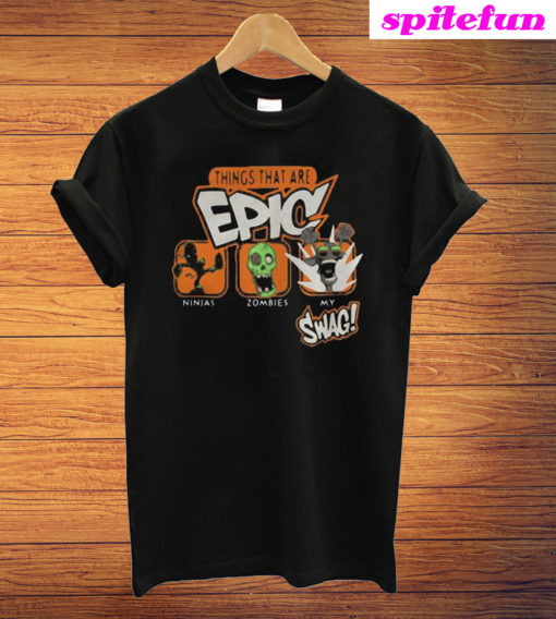 Things That Are Epic Ninjas Zombies My Swag T-Shirt