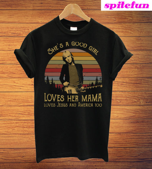 Tom Petty She’s A Good Girl Loves Her Mama T-Shirt