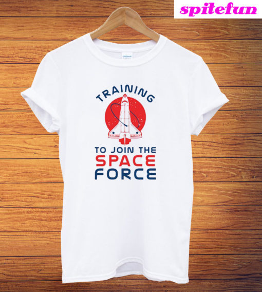 Training To Join The Space Force T-Shirt