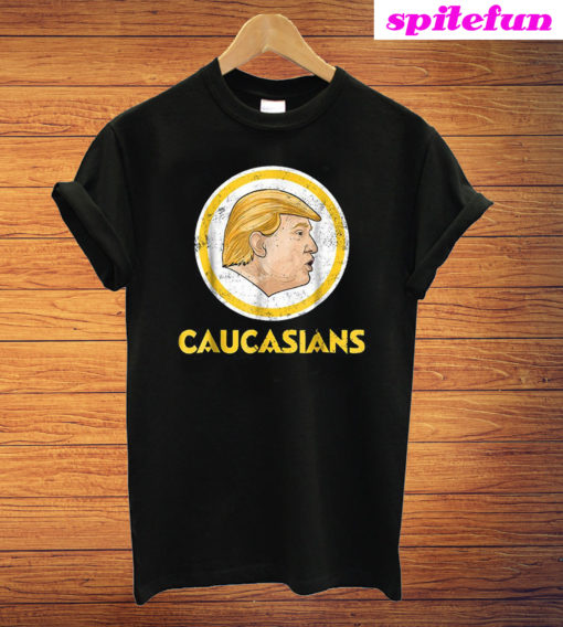 Trump Caucasians T-Shirt