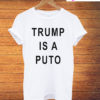 Trump Is A Puto T-Shirt