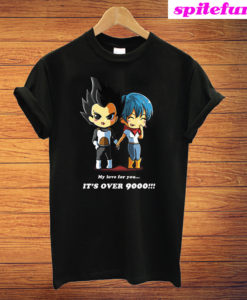 Vegeta My love For You It's Over 9000 T-Shirt