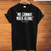 We Cannot Walk Alone Martin Luther King Black T-Shirt