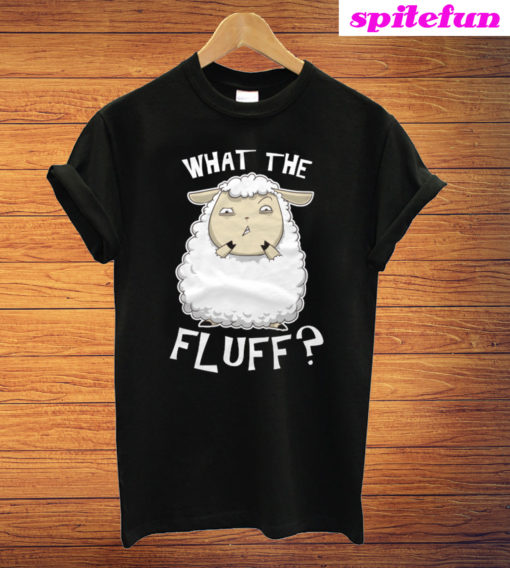 What The Fluff T-Shirt