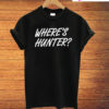 Where's Hunter T-Shirt