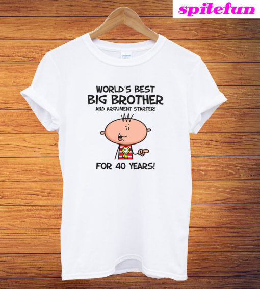 Worlds Best Big Brother For 40 Years T-Shirt