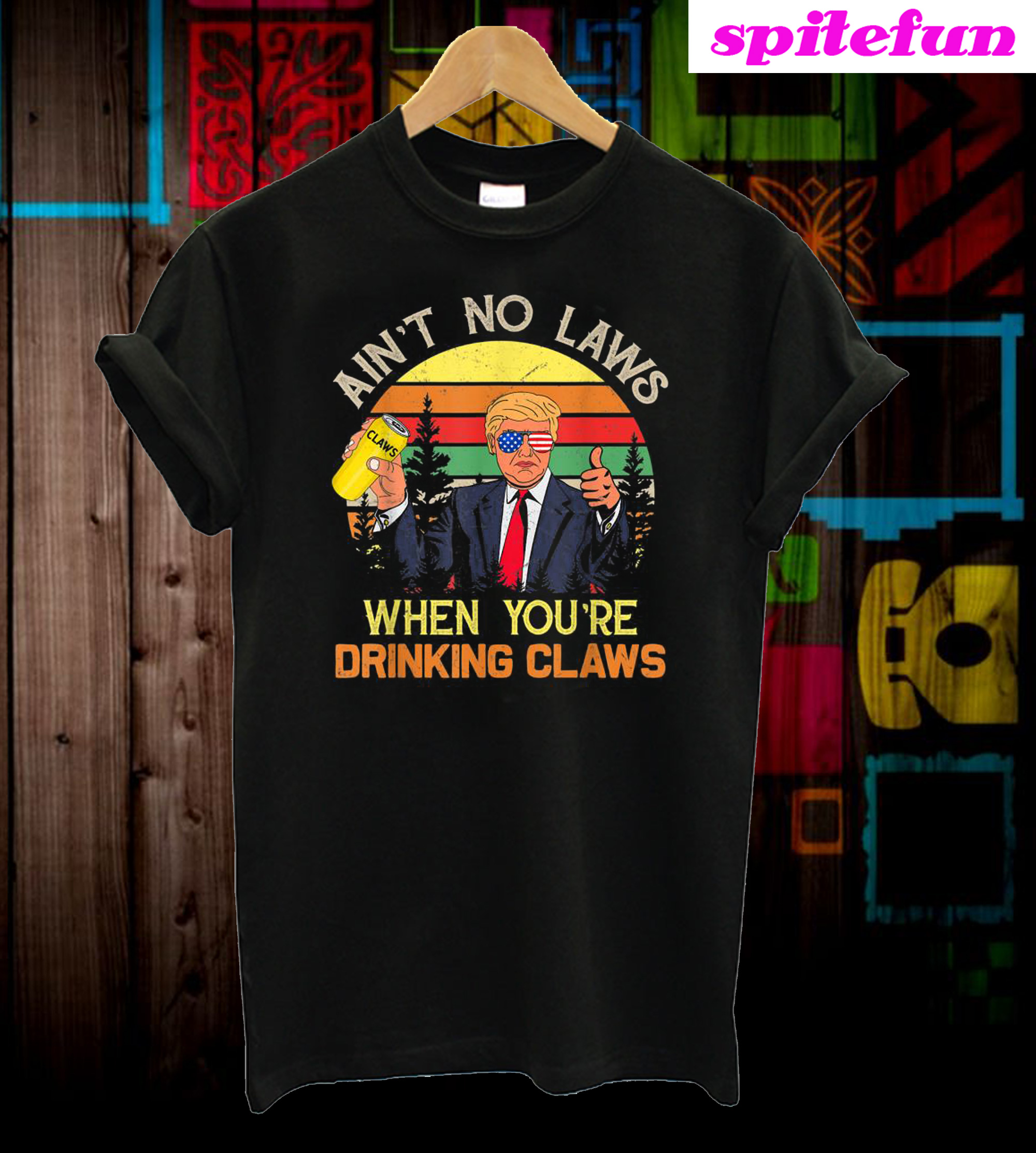 Aint No Laws When Youre Drinking Claws UNISEX T-Shirt 