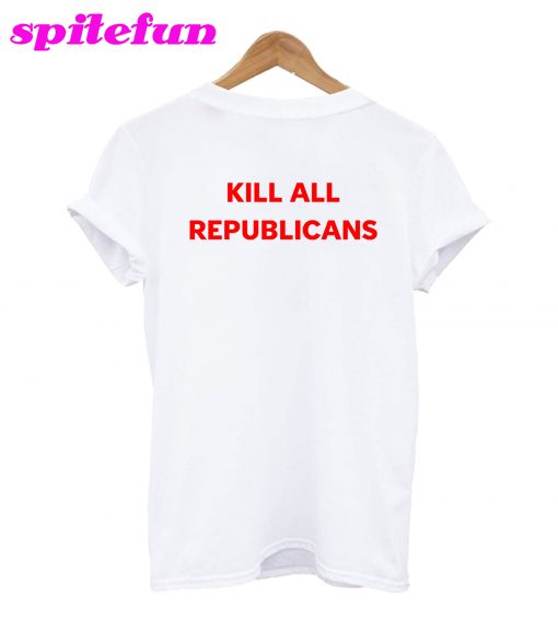 Kill All Republicans T-Shirt