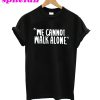 We Cannot Walk Alone T-Shirt