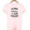 Eat More Street Meat T-Shirt