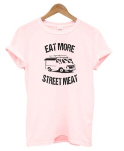 Eat More Street Meat T-Shirt