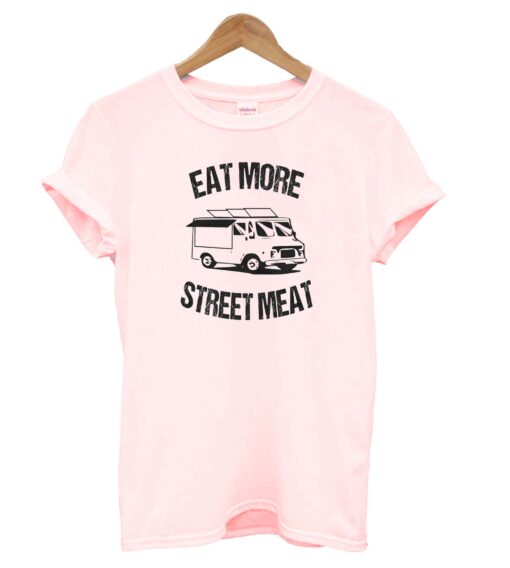 Eat More Street Meat T-Shirt