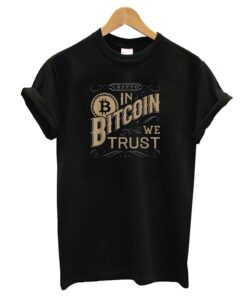 In Bitcoin We Trust T-Shirt