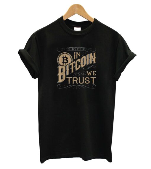 In Bitcoin We Trust T-Shirt