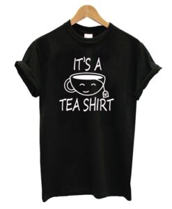 It's A Tea T-Shirt