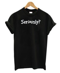 Sereously T-Shirt