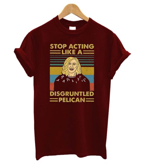 Stop Acting Like A Disgruntled Pelican Vintage T-Shirt