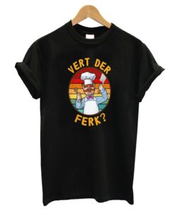 Swedish Chef Vert Der Ferk T-Shirt