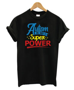 Autism Is My Super T-Shirt