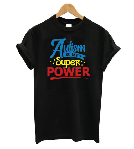 Autism Is My Super T-Shirt