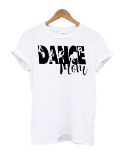 Dance Mom T-Shirt