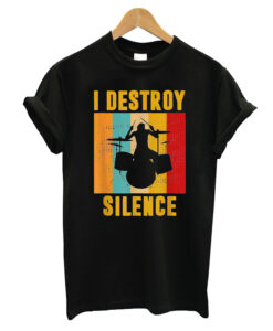 I Destroy Silence Drum Kit Tshirt