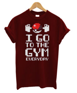 I Go To The Gym Everyday T-Shirt