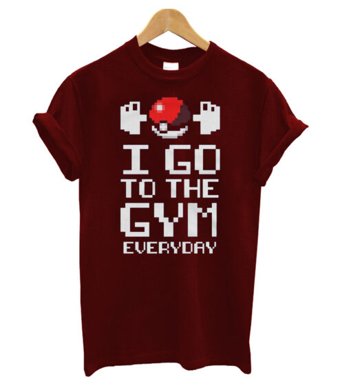 I Go To The Gym Everyday T-Shirt