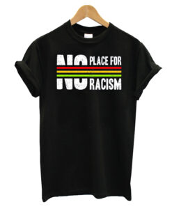 No Place For Racism T-Shirt