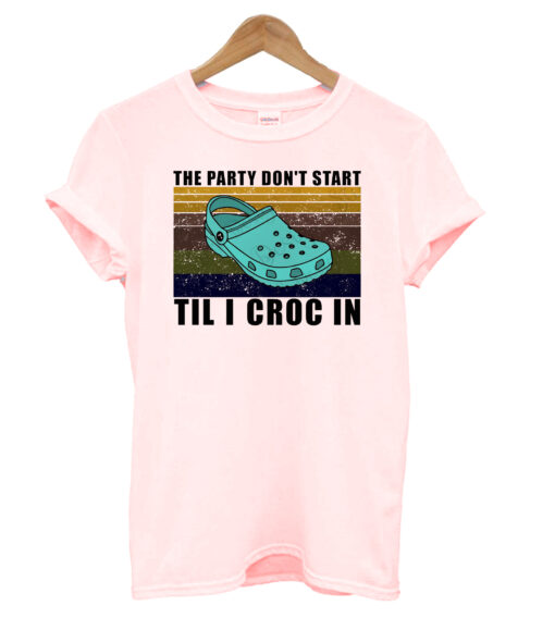 The Party Don't Start Til I Croc T-Shirt