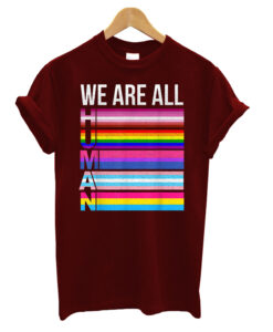 We Are All Human LGBT Gay Rights Pride Ally Gift T Shirt