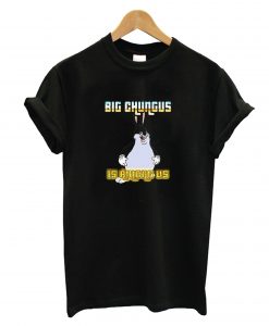 Big Chungus is Among Us T-Shirt