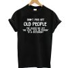 Don't Piss Old People T-Shirt