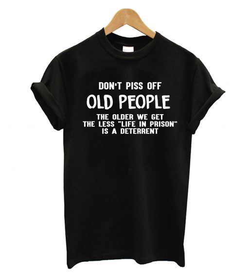 Don't Piss Old People T-Shirt