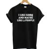 I Like Kbbq And Maybe Like 3 People T-Shirt