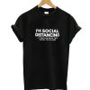 I'm Social Distancing T-Shirt