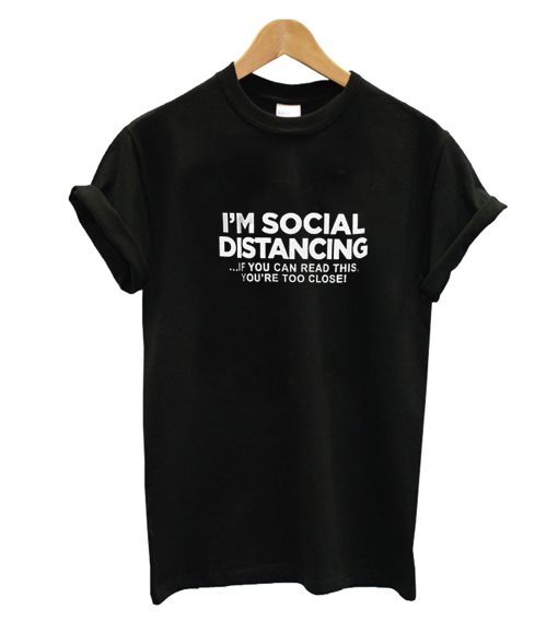 I'm Social Distancing T-Shirt