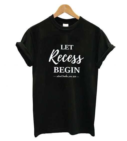 Let Recess Begin T-Shirt