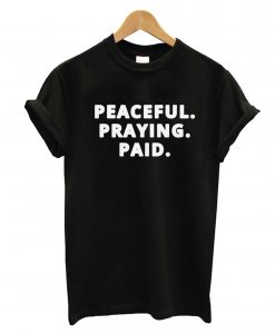 Peaceful Praying Paid T-Shirt