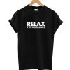 Relax I'm Hilarious T-Shirt
